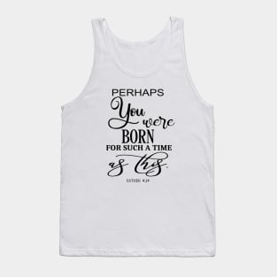 Perhaps You Were Born For Such A Time As This Bible Quote Tank Top